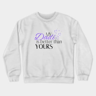 My Dadi is Better Than Yours - Desi Quotes Crewneck Sweatshirt